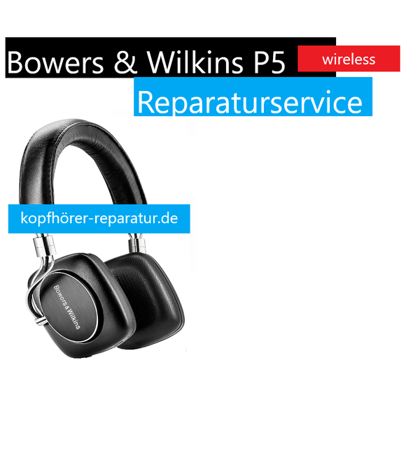 Bowers & Wilkins P5 Wireless Reparatur