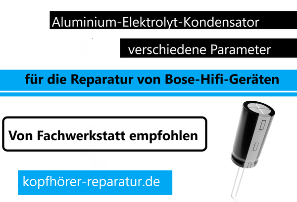 Aluminium-Elektrolyt-Kondensatoren für die  Reparatur von Bose Hifi-Anlagen